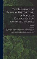 Treasury of Natural History; or, A Popular Dictionary of Animated Nature