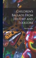 Children's Ballads From History and Folklore