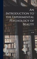 Introduction to the Experimental Psychology of Beauty