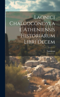 Laonici Chalcocondylae Atheniensis Historiarum Libri Decem