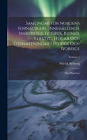 Samlingar För Nordens Fornälskare, Innehållende Inskryfter, Figurer, Ruiner, Verktyg, Högar Och Stensättningar I Sverige Och Norrige