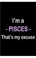 I'm A Pisces: Blank Lined Journal, Sketchbook, Notebook, Diary With A Funny Zodiac Quote Perfect Gag Gift For Pisces