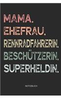 Mama. Ehefrau. Rennradfahrerin. Beschützerin. Superheldin. - Notizbuch: Journal Zeichenbuch - Geschenk für Mütter Mamas Ehefrauen Frauen zum Muttertag Geburtstag Hochzeitstag Weihnachten - Muttertagsgeschenk - 110 weiße 