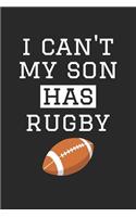Rugby Notebook - I Can't My Son Has Rugby - Rugby Training Journal - Gift for Rugby Dad and Mom - Rugby Diary: Medium College-Ruled Journey Diary, 110 page, Lined, 6x9 (15.2 x 22.9 cm)