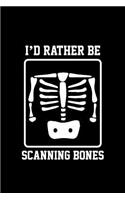 I'd Rather Be Scanning Bones