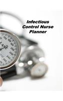 Infectious Control Nurse Planner: An Expanded Monthly, Weekly, Daily, Organizer For The Busy Nurse