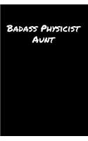 Badass Physicist Aunt: A soft cover blank lined journal to jot down ideas, memories, goals, and anything else that comes to mind.