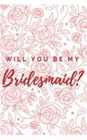 Will You Be My Bridesmaid? Notebook Journal