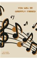 You Will Be Greatly Missed: Music Sheet Appreciation Gift For Dance, Music and Ballet Teacher, Instructor, Friend, Colleagues and All Music Freaks