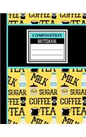 Coffee, Tea, Milk (COMPOSITION NOTEBOOK): Novelty Bright Coffee, Tea, Milk Pattern Gift - Lined Notebook (College Ruled) for Men, Women, Work Colleagues