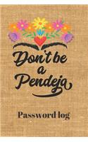 Don't be a Pendeja Password Log