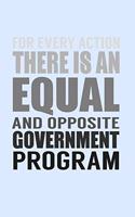 For Every Action There Is An Equal And Opposite Government Program