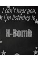I can't hear you, I'm listening to H-Bomb creative writing lined notebook