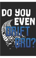Do You Even Drift Bro?