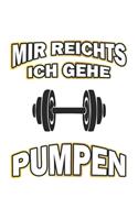 Mir reichts ich gehe pumpen