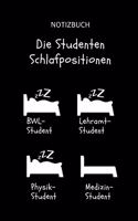 Notizbuch Die Studenten Schlafpositionen BWL-Student Lehramt-Student Physik-Student Medizin-Student