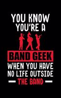 You Know You're a Band Geek When You Have No Life Outside the Band