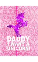 Daddy I Want a Unicorn!