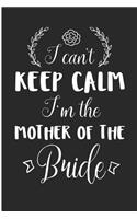 I Can't Keep Calm I'm the Mother of the Bride