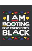 Notebook: I Am Rooting for Everybody Black History Journal & Doodle Diary; 120 Dot Grid Pages for Writing and Drawing - 8.5x11 In.