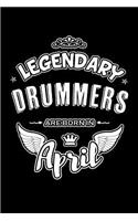 Legendary Drummers Are Born in April: Blank Lined 6x9 Love Journal/Notebooks as Birthday or Any Special Occasion Gift for Drummers Who Are Born in April.