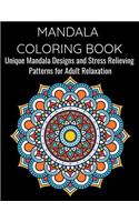 Mandala Coloring Book Unique Mandala Designs and Stress Relieving Patterns for Adult Relaxation
