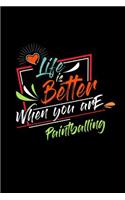 Life Is Better When You Are Paintballing: A 6x9 Inch Matte Softcover Paperback Dot Grid Notebook Journal With 120 Blank Dotted Pages