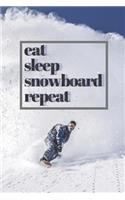 eat sleep snowboard repeat