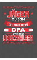 Jäger Zu Sein Ist Eine Ehre - Opa Zu Sein Ist Unbezahlbar: Punktiertes Notizbuch mit 120 Seiten zum festhalten für Eintragungen aller Art