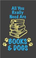 All you Really need are Books and Dogs: 5x8 Cute Dogs Name Notebook Journal Gift for Dog Lovers