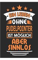 Ein Leben ohne Pudelpointer ist möglich aber sinnlos: Hund Notizbuch, Notizblock, Geburtstag Geschenk Buch mit 110 linierten Seiten