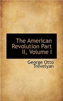 The American Revolution Part II, Volume I