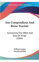 Ane Compendious And Breue Tractate