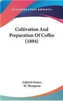 Cultivation and Preparation of Coffee (1894)