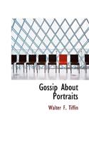 Gossip about Portraits