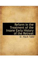 Reform in the Treatment of the Insane Early History of the Retreat