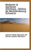 Madame La Duchesse d'OrlÃ©ans, HÃ©lÃ¨ne de Mecklembourg-Schwerin