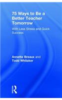 75 Ways to Be a Better Teacher Tomorrow