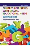 Phonics for Pupils with Special Educational Needs Book 1: Building Basics: Introducing Sounds and Letters