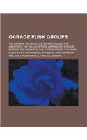 Garage Punk Groups: The Cramps, the Hives, the Mooney Suzuki, the Libertines, the Hellacopters, Zabranjeno Pu Enje, Demons, the Pandoras,(English)