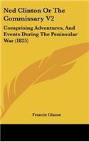 Ned Clinton Or The Commissary V2: Comprising Adventures, And Events During The Peninsular War (1825)