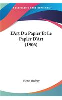 L'Art Du Papier Et Le Papier D'Art (1906)