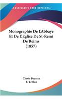 Monographie De L'Abbaye Et De L'Eglise De St-Remi De Reims (1857)