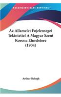 Az Allamelet Fojelensegei Tekintettel A Magyar Szent Korona Elmeletere (1904)