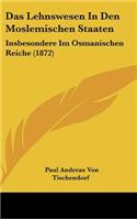 Das Lehnswesen in Den Moslemischen Staaten