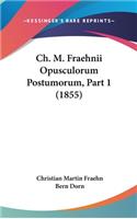 Ch. M. Fraehnii Opusculorum Postumorum, Part 1 (1855)