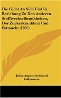 Die Gicht an Sich Und in Beziehung Zu Den Anderen Stoffwechselkrankheiten, Der Zuckerkrankheit Und Fettsucht (1905)