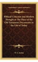Biblical Criticism and Modern Thought or The Place of the Old Testament Documents in the Life of Today