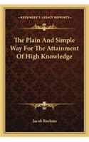 Plain and Simple Way for the Attainment of High Knowledge