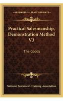 Practical Salesmanship, Demonstration Method V3: The Goods